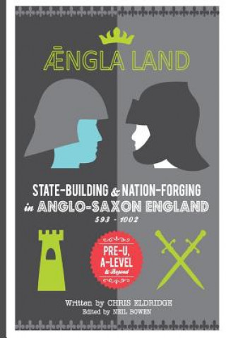 Kniha Angleland: State-building & nation-forging in Anglo-Saxon England, 593 - 1002 Chris Eldridge