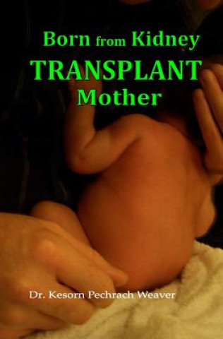 Book Born from Kidney Transplant Mother Dr Kesorn Pechrach Weaver Phd