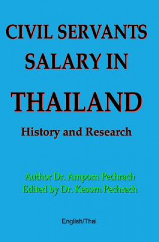 Könyv Civil Servants Salary in Thailand: History and Research Dr Kesorn Pechrach Phd
