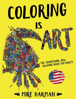 Książka Coloring is Art.: The Sensational New Coloring Book for Adults. American Edition MR Mike Harman