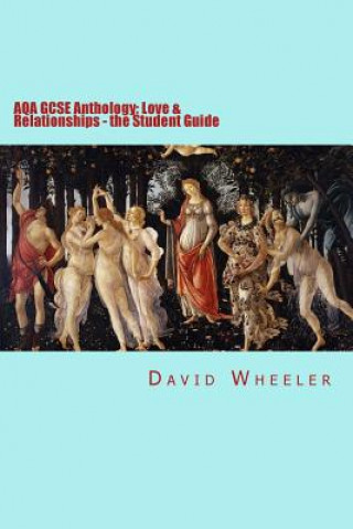 Kniha AQA GCSE Anthology: Love & Relationships - the Student Guide David Wheeler