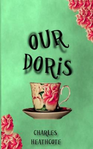 Kniha Our Doris Charles Heathcote
