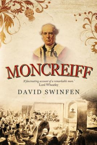 Carte Moncreiff: The life and career of James Wellwood Moncreiff, 1811-1895, 1st Baron Moncreiff of Tullibole David Swinfen