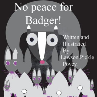 Kniha No Peace For Badger! MR Lawson Pickle Povey