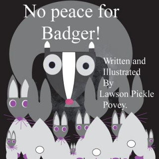 Knjiga No Peace For Badger! MR Lawson Pickle Povey