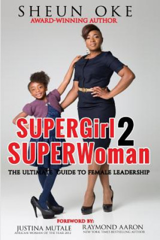 Kniha SUPERGirl 2 SUPERWoman: The Ultimate Guide To Female Leadership Sheun Oke