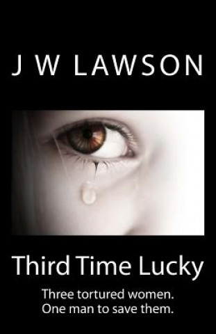 Knjiga Third Time Lucky: Living the Nightmare J. W. Lawson