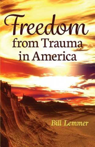 Carte Freedom from Trauma in America Bill Lemmer