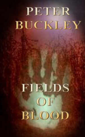 Kniha Fields of Blood Peter Buckley