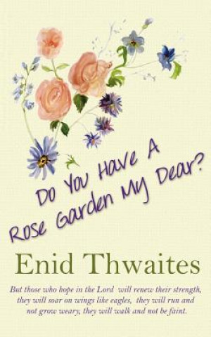 Carte Do You Have A Rose Garden My Dear? Enid Thwaites