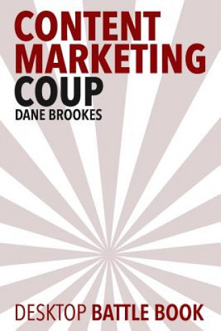 Kniha Content Marketing Coup: Desktop Battle Book Dane Brookes