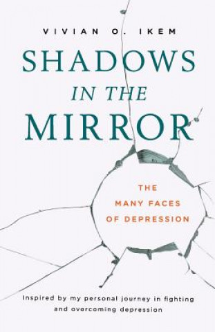 Kniha Shadows in The Mirror: The Many Faces of Depression Vivian O. Ikem