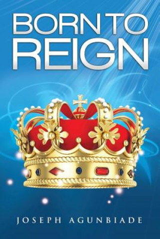 Knjiga Born To Reign Joseph Agunbiade
