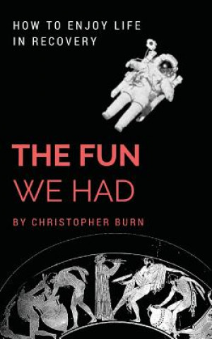 Könyv The Fun We Had: Articles By A Psychotherapist Christopher Burn