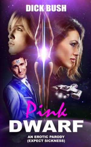 Kniha Pink Dwarf: An Erotic Parody Dick Bush