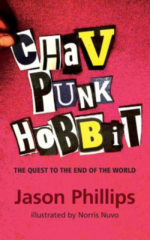 Carte Chav Punk Hobbit: The Quest to the End of the World Jason Phillips
