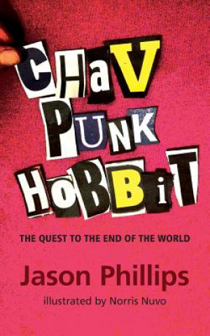 Kniha Chav Punk Hobbit: The Quest to the End of the World Jason Phillips