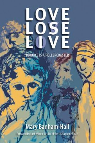 Book Love Lose Live: Divorce Is A Rollercoaster Mary Banham-Hall