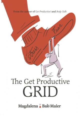 Książka The Get Productive Grid: A Simple and proven work-life balance system to help you thrive Magdalena Bak-Maier