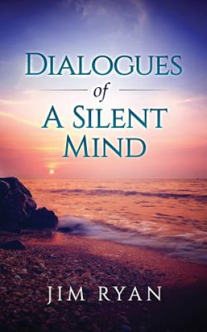 Książka Dialogues: Dialogeues of the Silent Mind MR Jim Ryan