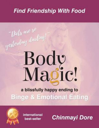 Carte Body Magic!: A Blissful End to Emotional Eating Chinmayi Dore