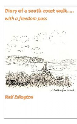 Kniha Diary of a south coast walk.......with a freedom pass Neil Edington