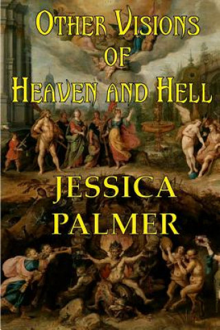 Kniha Other Visions of Heaven and Hell Jessica Palmer