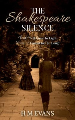 Buch The Shakespeare Silence: 'Truth Will Come to Light, Murder Cannot be Hid Long' H. M. Evans