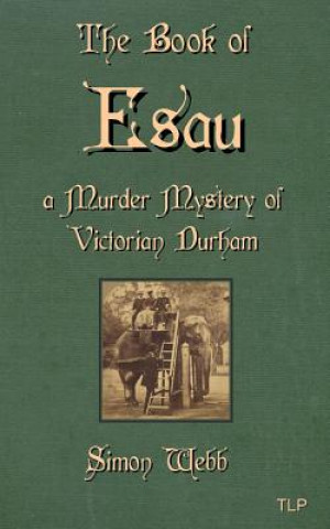 Kniha The Book of Esau: A Murder Mystery of Victorian Durham Simon Webb