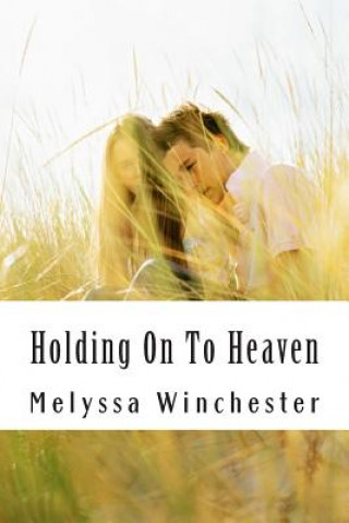 Könyv Holding On To Heaven Melyssa Winchester