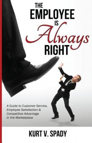 Könyv The Employee Is Always Right Kurt V Spady