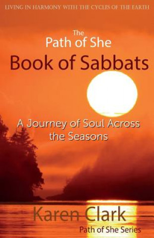 Buch The Path of She Book of Sabbats: A Journey of Soul Across the Seasons Karen Clark