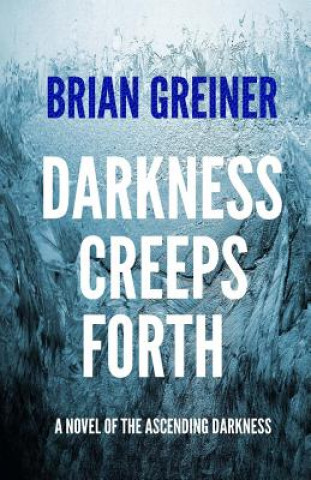 Knjiga Darkness Creeps Forth Brian Greiner