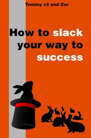 Kniha How to Slack Your Way to Success Tommy V2 and Zor