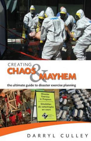 Buch Creating Chaos and Mayhem: The ultimate guide to disaster exercises Darryl R Culley