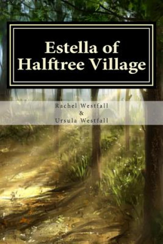 Kniha Estella of Halftree Village: A Sasquatch Tale Rachel Westfall