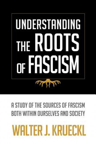 Kniha Understanding The Roots Of Fascism Walter J Krueckl