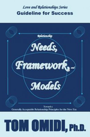 Libro Relationship Needs, Framework, and Models: Guidelines for Success Tom Omidi Ph D