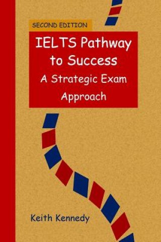 Carte IELTS Pathway to Success: A Strategic Exam Approach Keith Kennedy