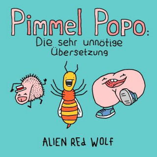 Könyv Pimmel Popo: Pimmel Popo: Die sehr unnötige Übersetzung Alien Red Wolf