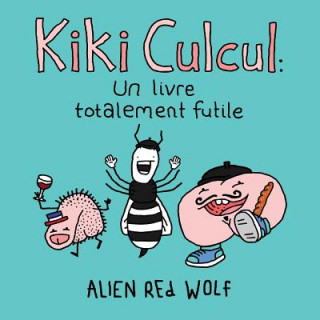 Kniha Kiki Culcul: un livre totalement futile: (édition spéciale) Alien Red Wolf