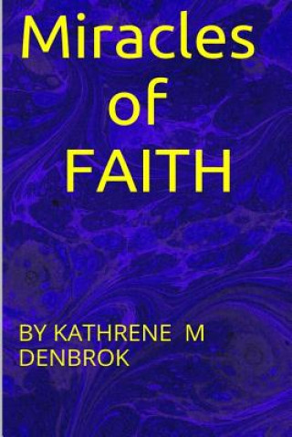 Carte Miracles of Faith: none Kathrene Martina Denbrok