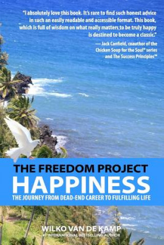 Book The Freedom Project: Happiness: The Journey From Dead-End Career To Fulfilling Life Wilko Van De Kamp