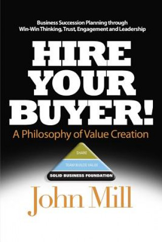 Kniha Hire Your Buyer: a Philosophy of Value Creation John Mill
