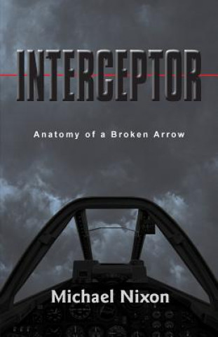 Książka Interceptor: Anatomy of a Broken Arrow MR Michael Nixon