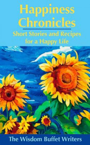 Kniha Happiness Chronicles: Short Stories and Recipes for a Happy Life Jim Thomas