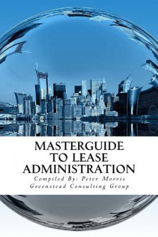 Könyv Masterguide to Lease Administration Peter D Morris