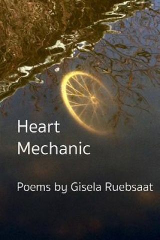 Könyv Heart Mechanic: Poems Gisela Ruebsaat