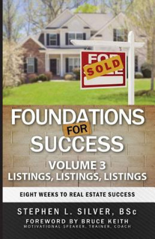 Kniha Foundations for Success - Listings, Listings, Listings: Eight Weeks to Real Estate Success Stephen Silver