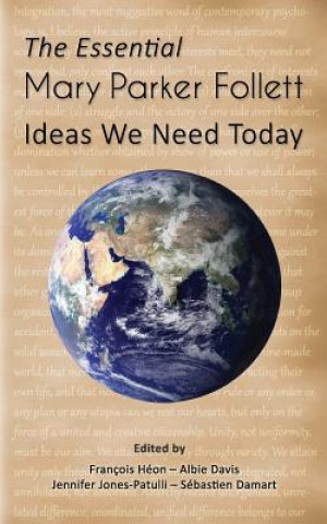 Kniha The Essential Mary Parker Follett: Ideas We Need Today Francois Heon